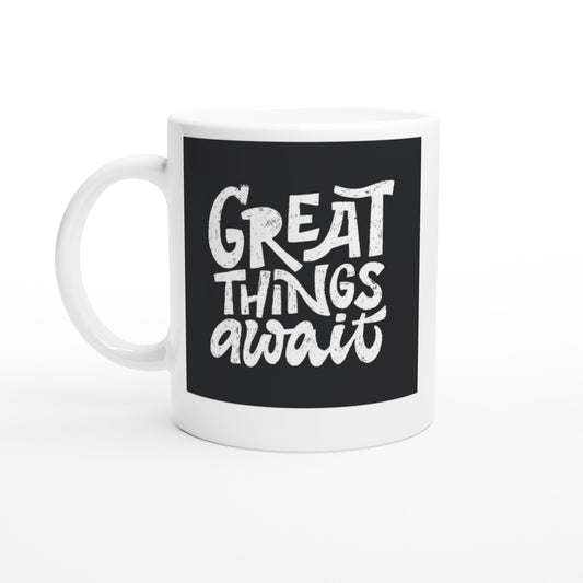 Great Things Await - White 11oz Ceramic Mug